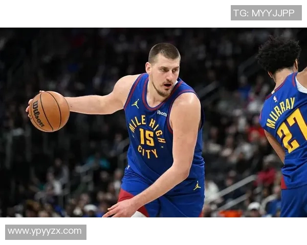 尼古拉约基奇：篮球场上的魔术师与历史传奇的崛起之路